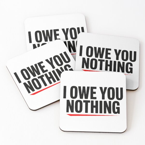 Item preview, I Owe You Nothing Bold Statement Typography designed and sold by Amanda's Factory.