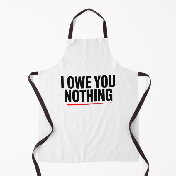 Item preview, I Owe You Nothing Bold Statement Typography designed and sold by Amanda's Factory.