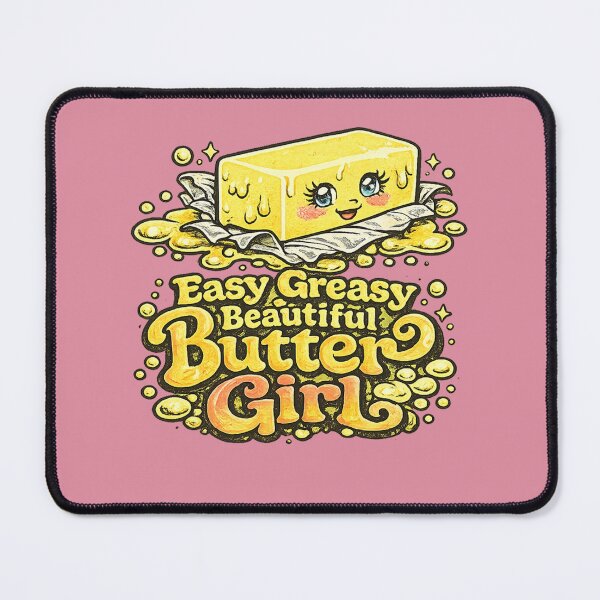 Item preview, Easy Greasy Beautiful Butter Girl designed and sold by FrictionMaxxing.