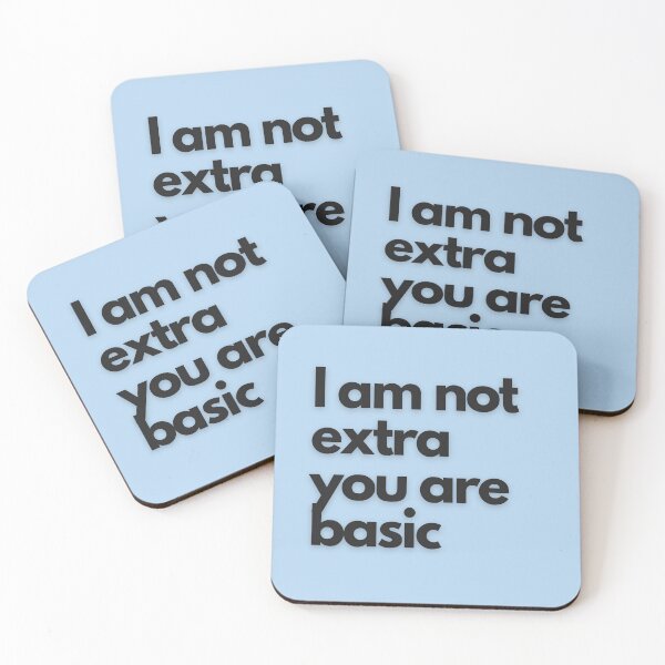 Item preview, I Am Not Extra You Are Basic – Minimalist Sassy Quote designed and sold by Designnari.