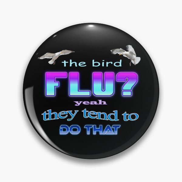 Item preview, The bird flu? Yeah they tend to do that designed and sold by snazzyseagull.
