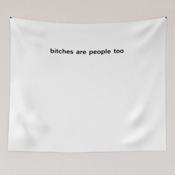 Item preview, Bitches are people too designed and sold by BritySpear.