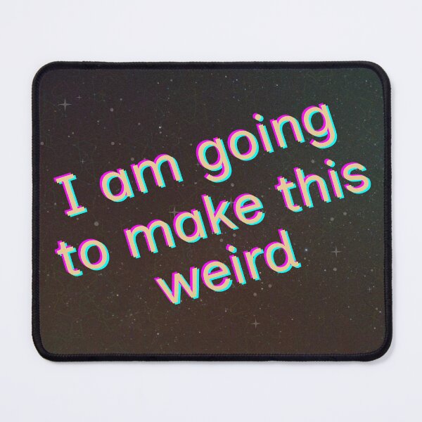 Item preview, I am going to make this weird designed and sold by Insights from an Introvert.