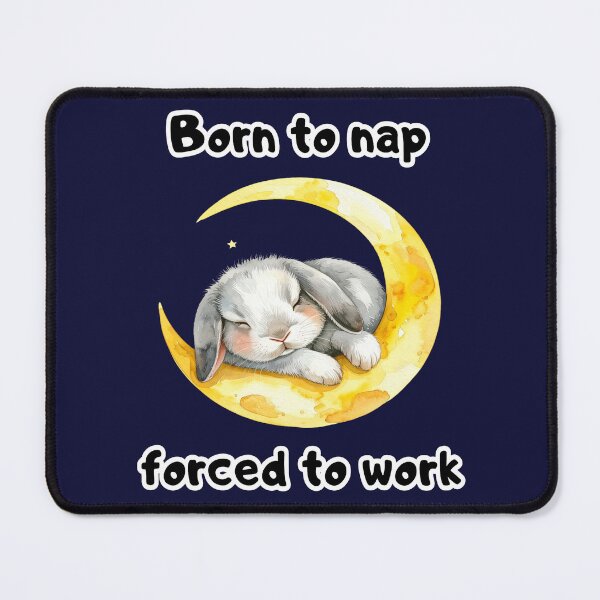 Item preview, Born for a nap, forced to work, tired hare designed and sold by LiskoDesign.