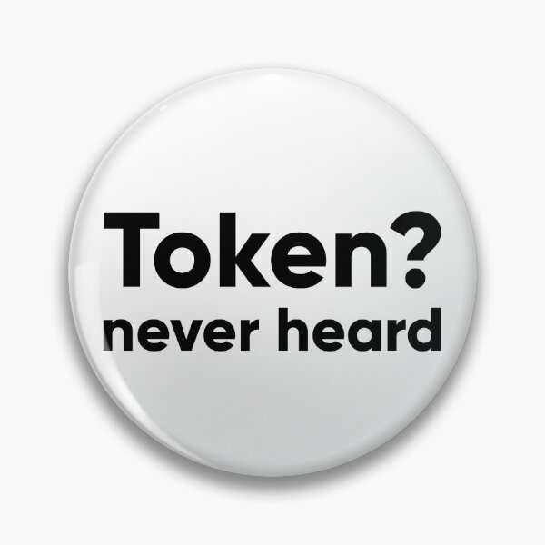 Item preview, Token? Never Heard - Funny Design System UI/UX & Developer Quote designed and sold by Artio-ArtShop.