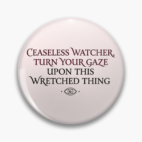 Item preview, Ceaseless Watcher Prayer - Magnus Archives Quote designed and sold by WowDezign.