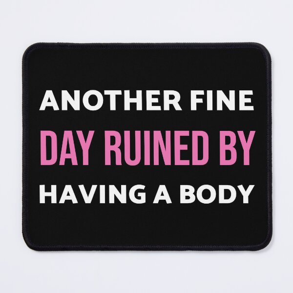 Item preview, Another Fine Day Ruined Having Body Funny Chronic Illness Tees T-shirts Hoodies Pins Stickers Magnets Mugs Disability Autoimmune Gifts Chronically Ill designed and sold by ChronicillnessT.