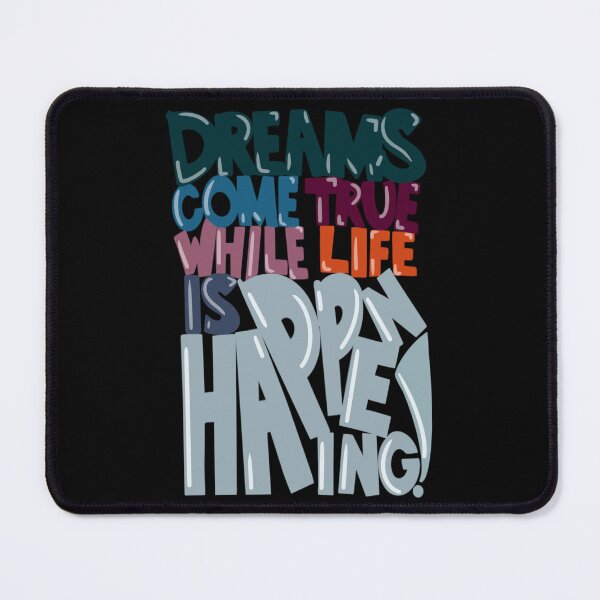Item preview, dreams come true while life is happening designed and sold by tiffany wilson mills.