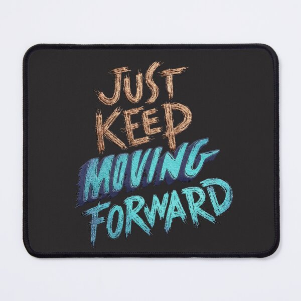 Item preview, Just Keep Moving Forward designed and sold by THEVONZA.
