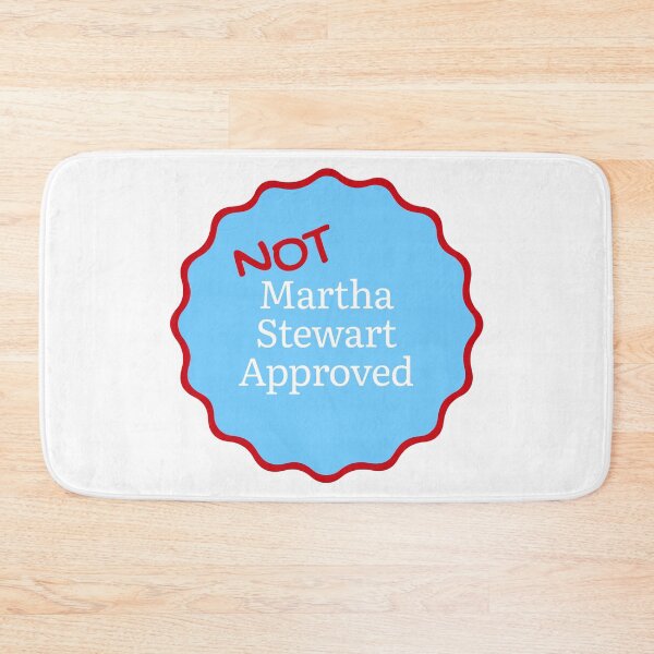 Item preview, Not Martha Stewart Approved designed and sold by Saw This and I Thought of You.