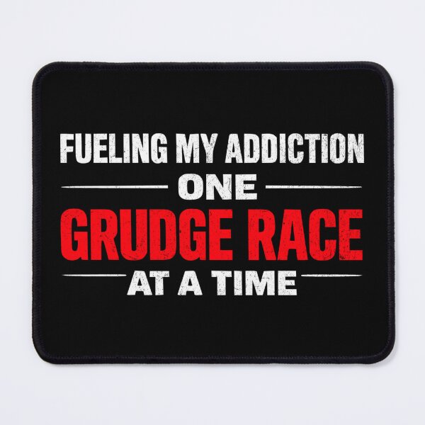 Item preview, Fueling My Addiction One Grudge Race At A Time – Grudge Racing Drag Strip Cash Day designed and sold by CarantinedChaos.