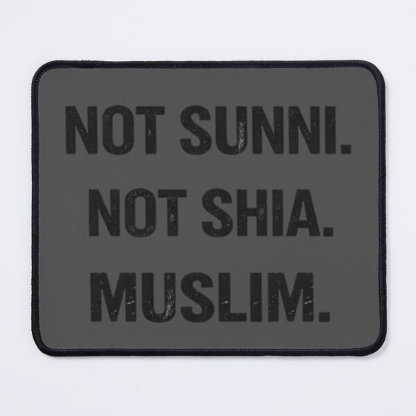 Item preview, Not Sunni Not Shia Muslim – Unity Statement designed and sold by JOANNASKAH.