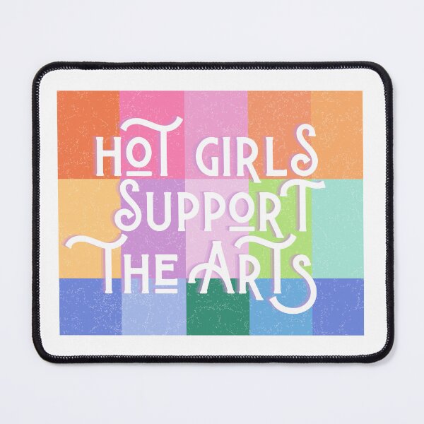 Item preview, Hot Girls Support The Arts designed and sold by ThatsDramatic.