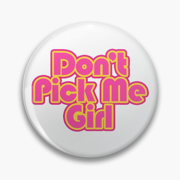 Item preview, Don't Pick Me Girl Tiktok Trend designed and sold by RainyTuesday.