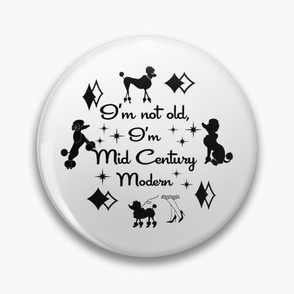 Item preview, I'm not old, I'm mid century modern- poodles designed and sold by mamobrecky.