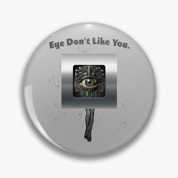 Item preview, Eye Don't Like You designed and sold by Normbot2000.