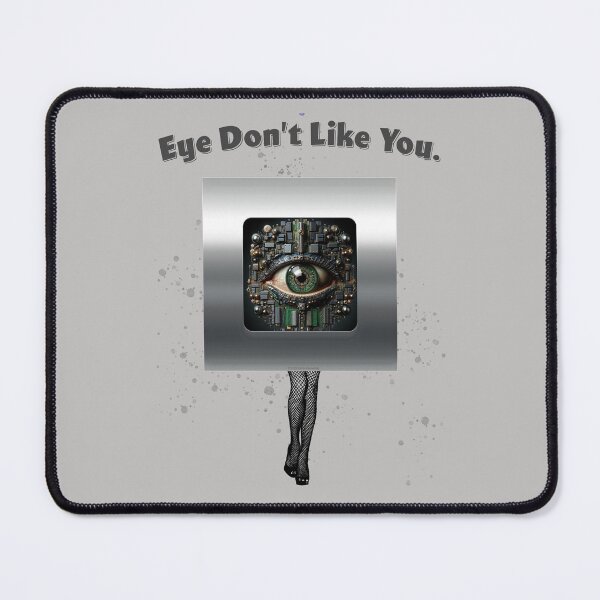 Item preview, Eye Don't Like You designed and sold by Normbot2000.
