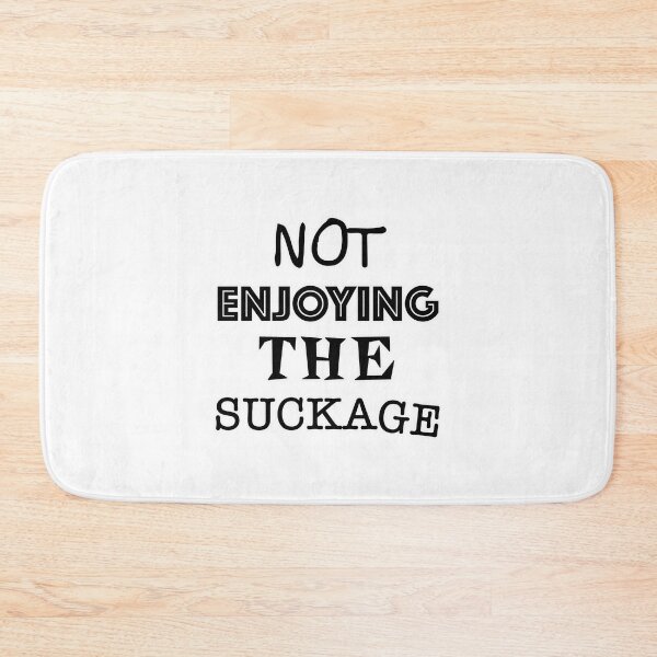 Item preview, Not Enjoying The Suckage designed and sold by Normbot2000.