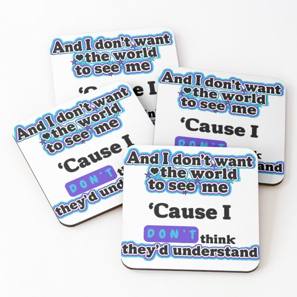 Item preview, And I don't want the world to see me, cause I don't think they'd understand. designed and sold by Stefrait-7.