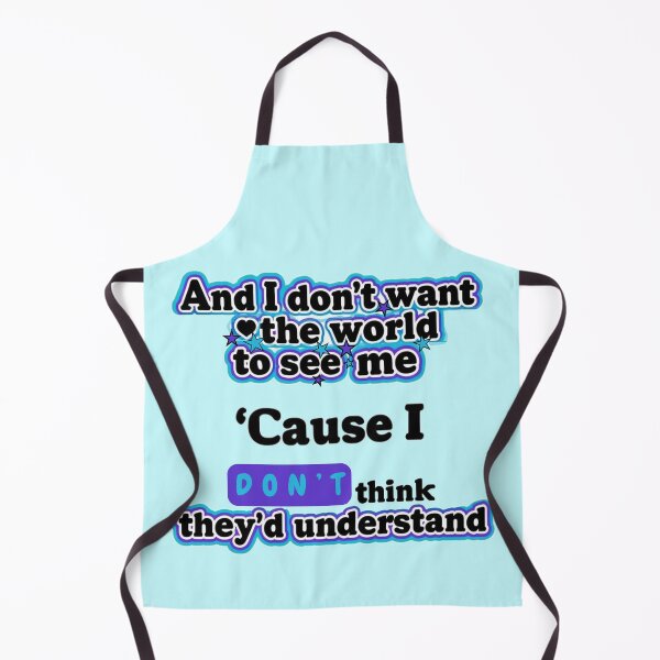 Item preview, And I don't want the world to see me, cause I don't think they'd understand. designed and sold by Stefrait-7.