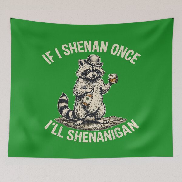 Item preview, If I Shenan Once I'll Shenanigan - Raccoon st patricks day designed and sold by revsdesign.