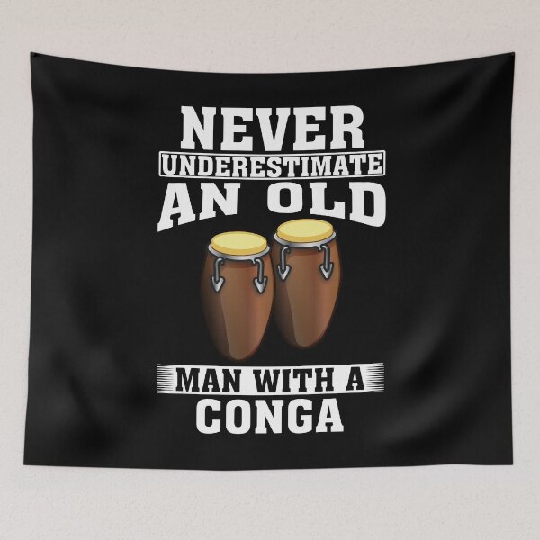 Item preview, Never Underestimate an Old Man with A Conga designed and sold by CosmoKitsch.