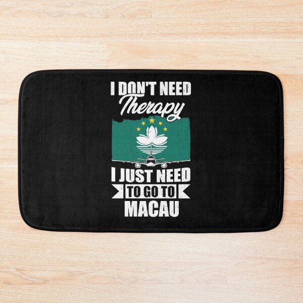 Item preview, I Don't Need Therapy I Just Need to Go to Macau  designed and sold by GabbyKash.