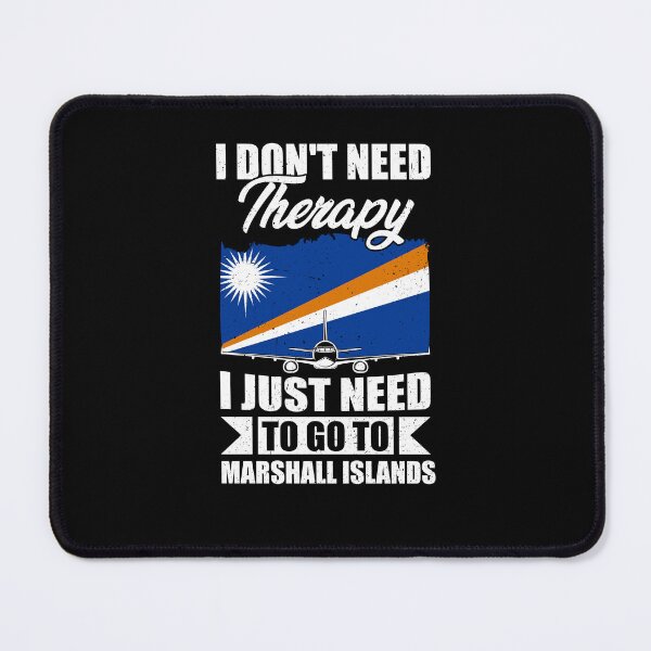 Item preview, I Don't Need Therapy I Just Need to Go to Marshall Islands designed and sold by GabbyKash.