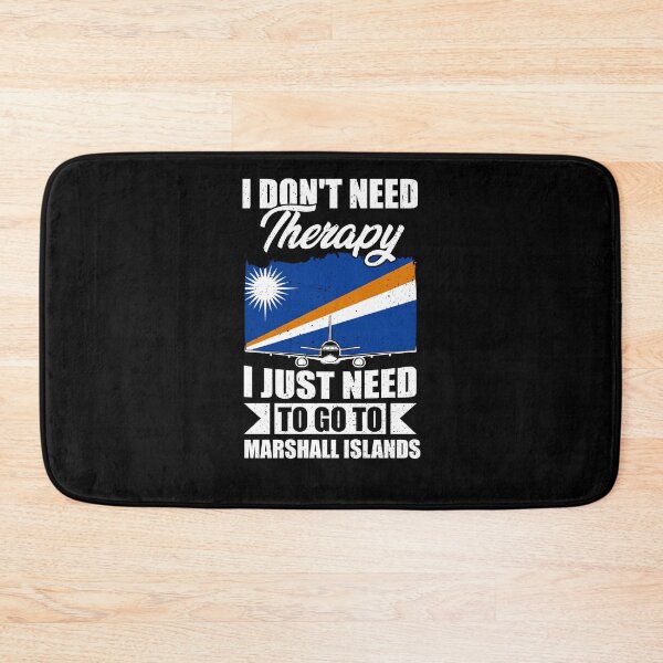 Item preview, I Don't Need Therapy I Just Need to Go to Marshall Islands designed and sold by GabbyKash.