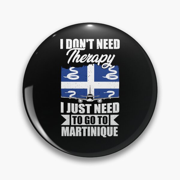 Item preview, I Don't Need Therapy I Just Need to Go to Martinique    designed and sold by GabbyKash.