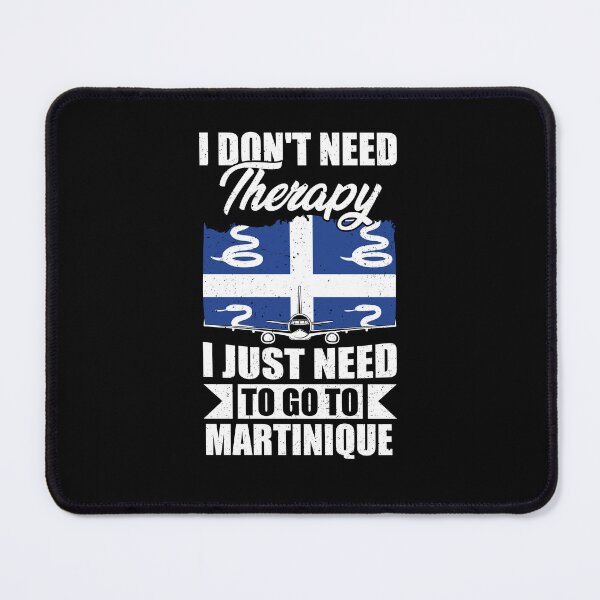 Item preview, I Don't Need Therapy I Just Need to Go to Martinique designed and sold by GabbyKash.