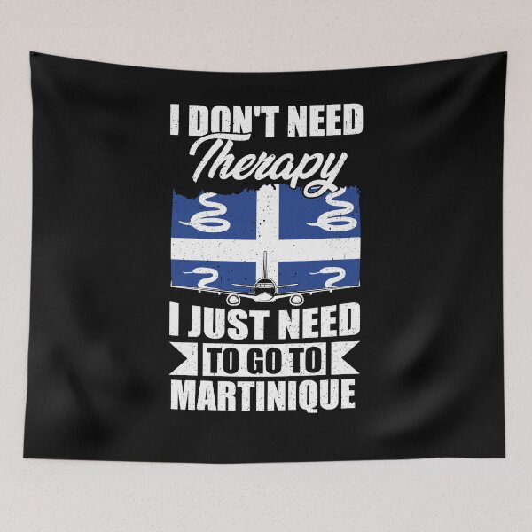 Item preview, I Don't Need Therapy I Just Need to Go to Martinique    designed and sold by GabbyKash.