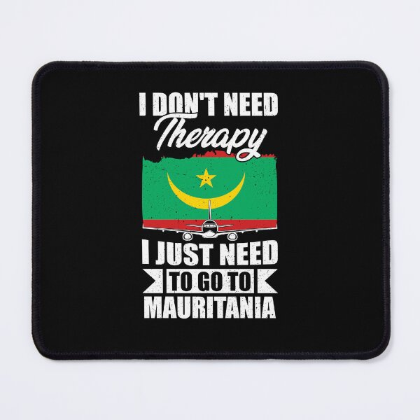 Item preview, I Don't Need Therapy I Just Need to Go to Mauritania designed and sold by GabbyKash.