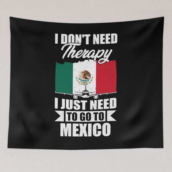 Item preview, I Don't Need Therapy I Just Need to Go to Mexico  designed and sold by GabbyKash.