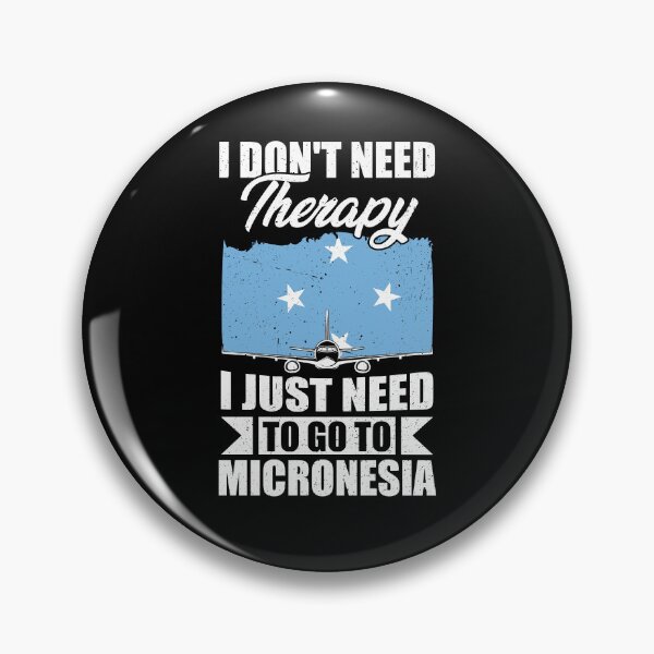 Item preview, I Don't Need Therapy I Just Need to Go to Micronesia  designed and sold by GabbyKash.