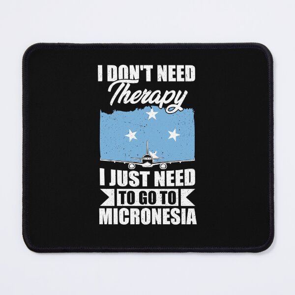 Item preview, I Don't Need Therapy I Just Need to Go to Micronesia designed and sold by GabbyKash.