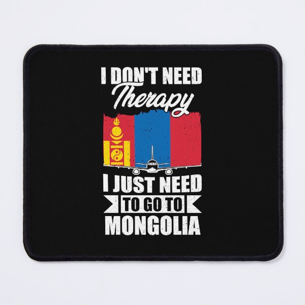 Item preview, I Don't Need Therapy I Just Need to Go to Mongolia   designed and sold by GabbyKash.