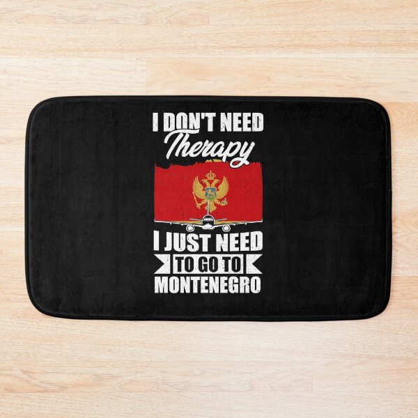 Item preview, I Don't Need Therapy I Just Need to Go to Montenegro   designed and sold by GabbyKash.