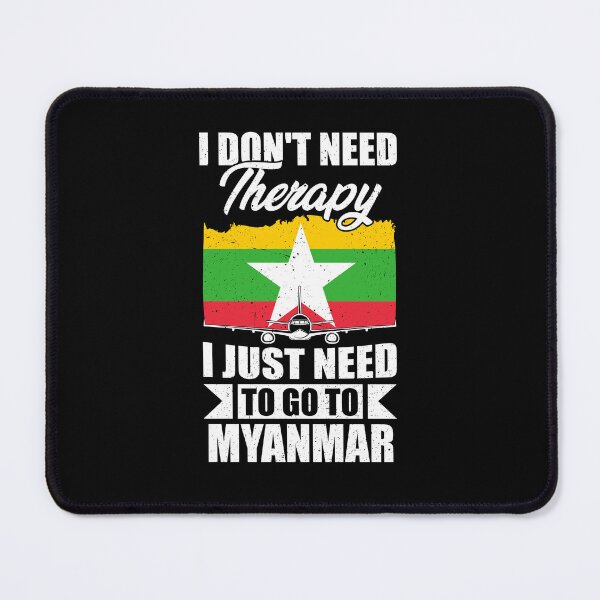 Item preview, I Don't Need Therapy I Just Need to Go to Myanmar designed and sold by GabbyKash.