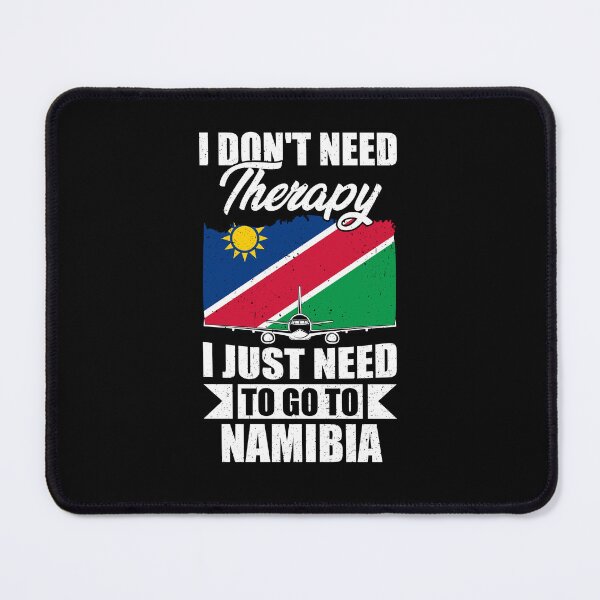 Item preview, I Don't Need Therapy I Just Need to Go to Namibia   designed and sold by GabbyKash.