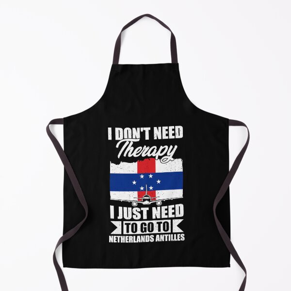 Item preview, I Don't Need Therapy I Just Need to Go to Netherlands Antilles designed and sold by GabbyKash.