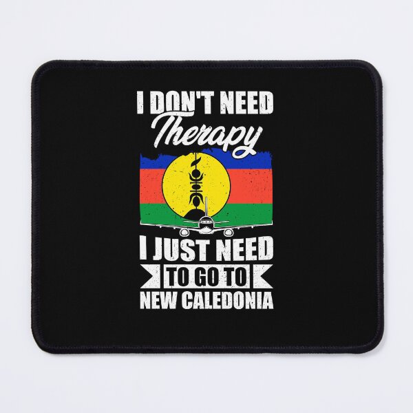 Item preview, I Don't Need Therapy I Just Need to Go to New Caledonia designed and sold by GabbyKash.