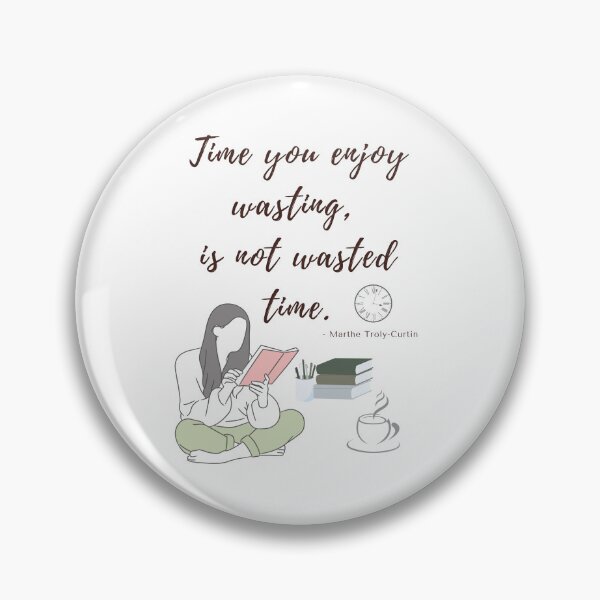Item preview, Time you enjoy wasting is not wasted time designed and sold by AnAndrada.