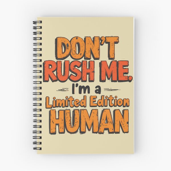 Item preview, Don't Rush Me I'm a Limited Edition Human - Funny Sarcastic Typography Quote designed and sold by Amplify-n-Co.