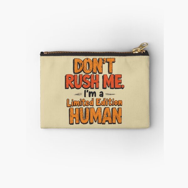 Item preview, Don't Rush Me I'm a Limited Edition Human - Funny Sarcastic Typography Quote designed and sold by Amplify-n-Co.