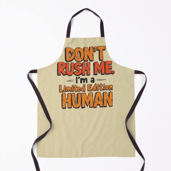 Item preview, Don't Rush Me I'm a Limited Edition Human - Funny Sarcastic Typography Quote designed and sold by Amplify-n-Co.
