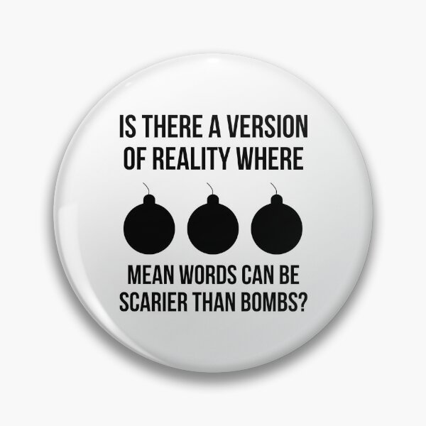 Item preview, Is there a version of reality where mean words can be scarier than bombs? designed and sold by Rachel the Artist .