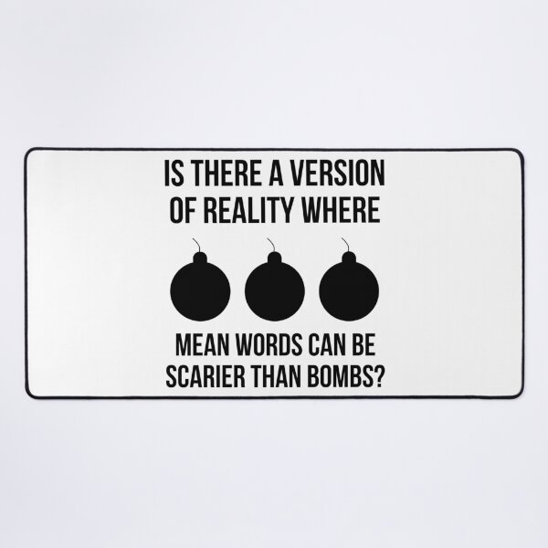Item preview, Is there a version of reality where mean words can be scarier than bombs? designed and sold by Rachel the Artist .