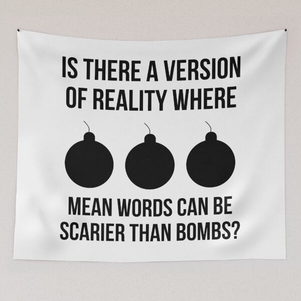 Item preview, Is there a version of reality where mean words can be scarier than bombs? designed and sold by Rachel the Artist .