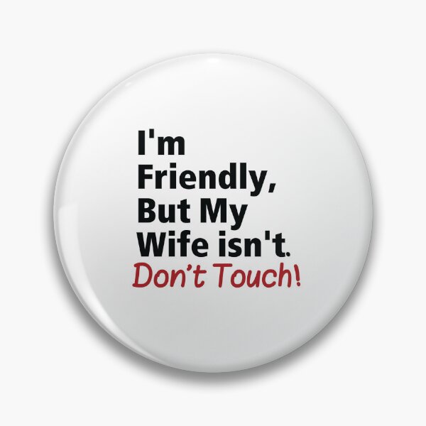 Item preview, Funny Husbands  Quote – "I'm Friendly, But My Wife Isn't. Don't Touch!" Bold Typography Design designed and sold by Bloomie_Studio .